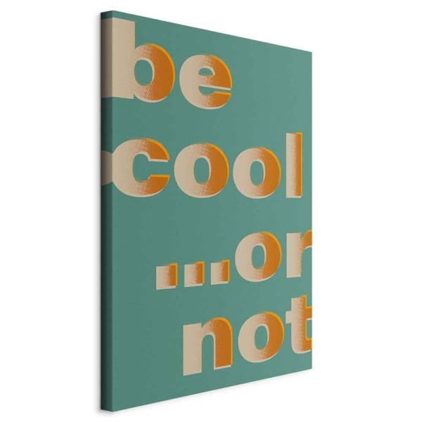 Obraz - Be Cool or Not (1-częściowy) pionowy
