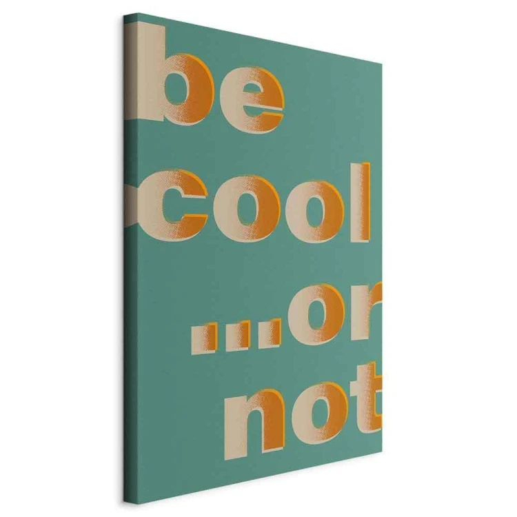 Obraz - Be Cool or Not (1-częściowy) pionowy