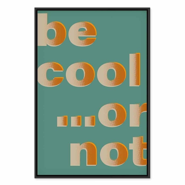 Obraz - Be Cool or Not (1-częściowy) pionowy