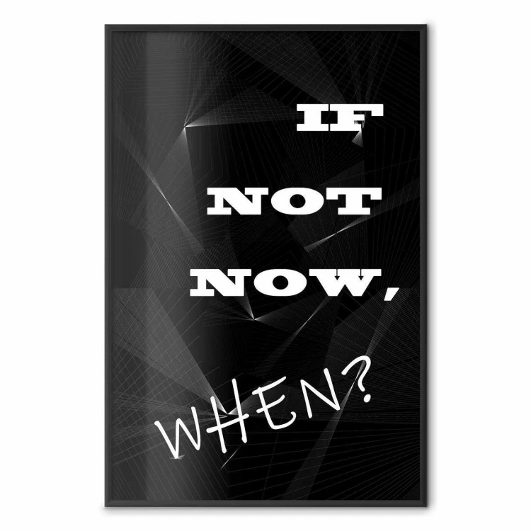 Plakat - If not now, when?